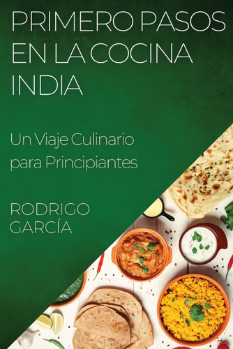  Primero Pasos En La Cocina India  -  Rodrigo García 