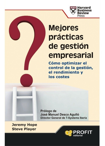 Mejores prácticas de gestión empresarial, de Jeremy Hope, Steve Player. Editorial PROFIT en español
