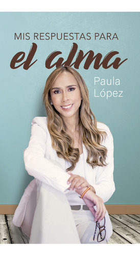 Mis Respuestas Para El Alma - Paula Lopez