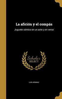 Libro La Afici N Y El Comp S : Juguete C Mico En Un Acto ...