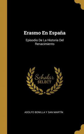 Libro Erasmo En Espa A : Episodio De La Historia Del Rena...