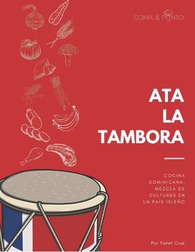 Libro: Ata La Tambora: Cocina Dominicana: Mezcla De Culturas