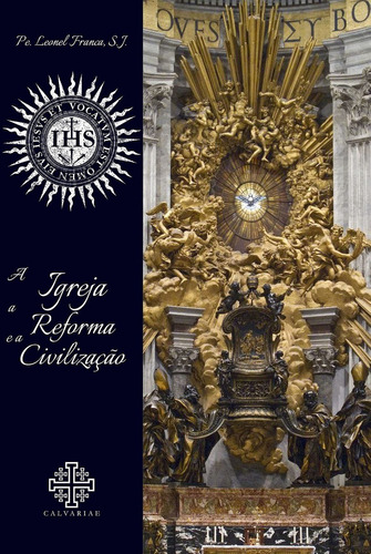 A Igreja, A Reforma E A Civilização, De J. S.. Editora Calvariae Editorial Em Português