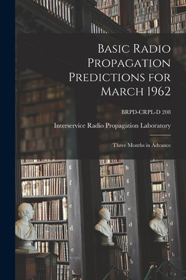 Libro Basic Radio Propagation Predictions For March 1962:...