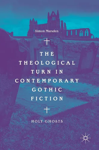 The Theological Turn In Contemporary Gothic Fiction: Holy Gh