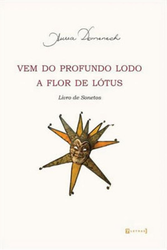 Vem Do Profundo Lodo A Flor De Lótus: Livro De Sonetos, De Domenech, Áurea. Editora 7 Letras, Capa Mole Em Português