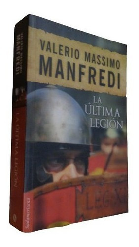 Valerio Massimo Manfredi. La Última Legión. Sudameric&-.
