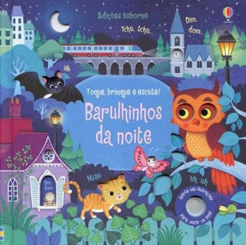 Barulhinhos Da Noite - Toque, Brinque E Escute!, De Usborne Publishing / Campelo, Luciano / Iossa, Federica / Sam Taplin. Editorial Usborne, Capa Mole, Edição 2018-02-14 00:00:00 Em Português