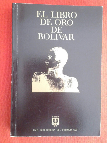 El Libro De Oro De Bolívar / C V G Siderúrgica Del Orinoco