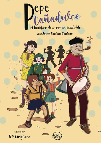 Libro Pepe Caã±adulce, El Hombre De Acero Inolvidable