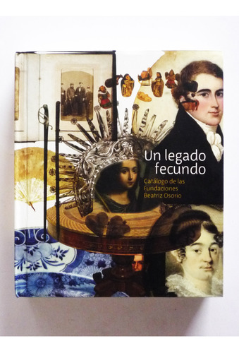 Un Legado Fecundo - Catalogo Fundaciones Beatriz Osorio 