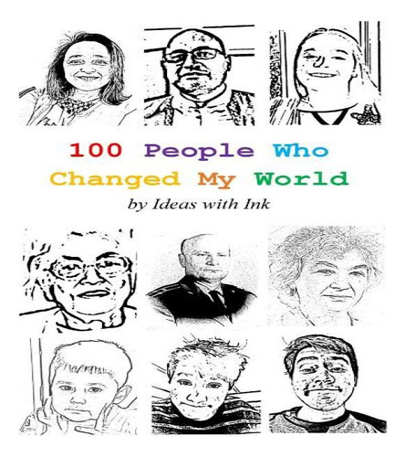 100 People Who Changed My World, De Ideas With Ink. Editorial 101 Panya Publishing Canada, Tapa Blanda En Inglés