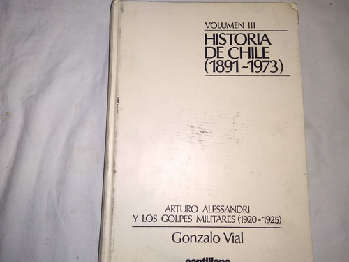 Historia De Chile (1891-1973)- Gonzalo Vial.vol.iii.