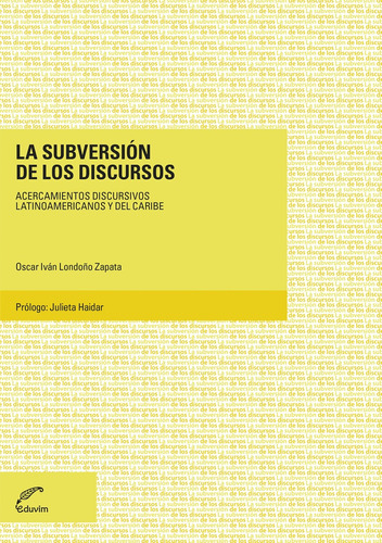 Subversion De Los Discursos, La - Oscar Ivan Londoño Zapata