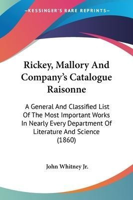 Rickey, Mallory And Company's Catalogue Raisonne : A Gene...