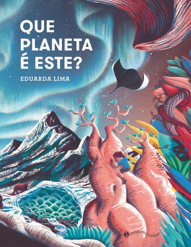 Que Planeta é Este?, de Eduarda Lima. Editora PEQUENA ZAHAR, capa dura em português