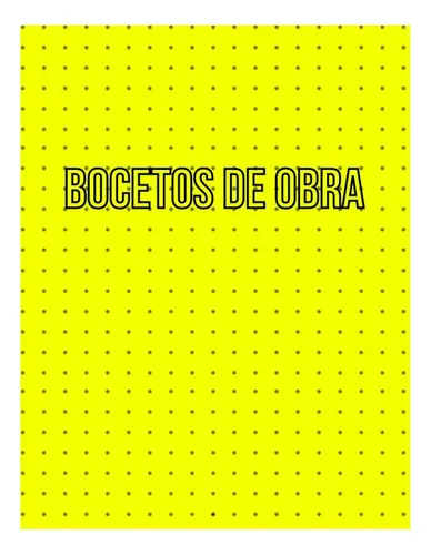 Libro: Bocetos De Obra: Seguimiento Gráfico Para La Obra