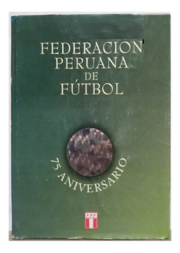 Federacion Peruana De Futbol  75 Aniversario