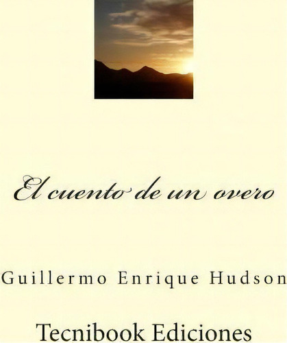 El Cuento De Un Overo, De Guillermo Hudson. Editorial Createspace Independent Publishing Platform, Tapa Blanda En Español