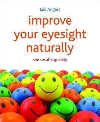 Improve Your Eyesight Naturally : See Results Quickly - Leo