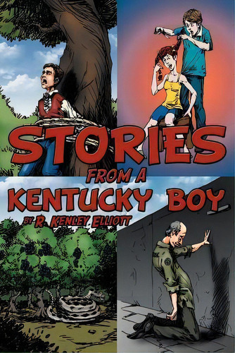 Stories From A Kentucky Boy, De R Kenley Elliott. Editorial Authorhouse, Tapa Blanda En Inglés