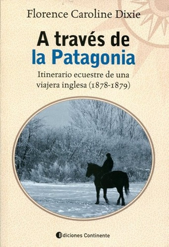 A Traves De La Patagonia . Itinerario Ecuestre