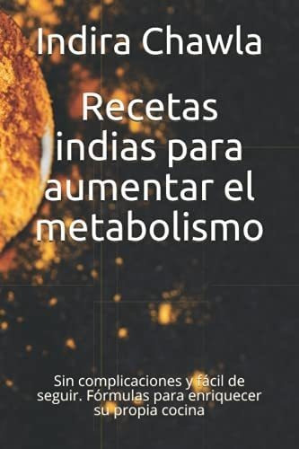 Libro: Recetas Indias Para Aumentar El Metabolismo: Sin Comp
