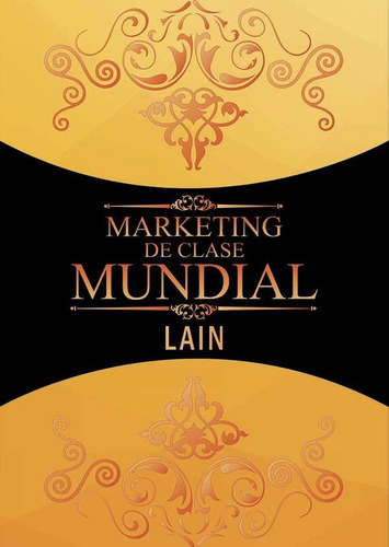 Imagen 1 de 7 de Marketing De Clase Mundial - Lain Garcia Calvo