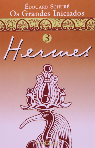Livro Os Grandes Iniciados - Hermes Nº 3 - Edouard Schure [2003]