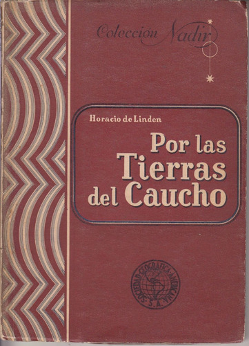 1946 Viaje Por Tierras Del Caucho Horacio De Linden Escaso