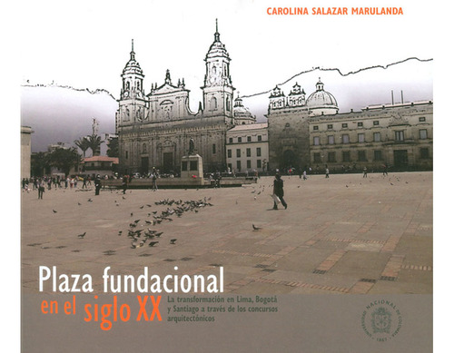 Plaza Fundacional En El Siglo Xx: La Transformación En Lima,