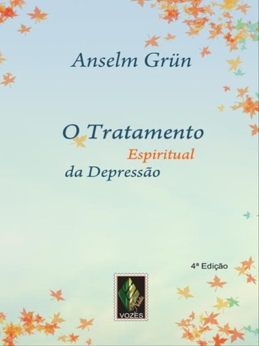 Tratamento Espiritual Da Depressão: Impulsos Espirituais, De Grün, Anselm. Editora Vozes Nobilis, Capa Mole, Edição 4ª Edição - 2014 Em Português