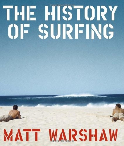 Book : The History Of Surfing - Matt Warshaw