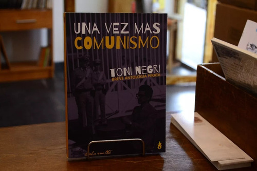 Una Vez Más Comunismo. Breve Antología Pirata. Toni Negri. 