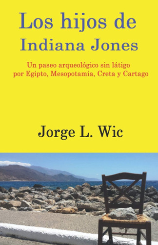 Libro: Los Hijos Indiana Jones: Un Paseo Arqueológico Sin