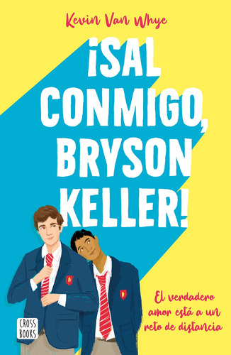 ¡Sal conmigo, Bryson Keller!, de Kevin Van Whye. Serie Crossbooks Editorial Crossbooks México, tapa pasta blanda, edición 1 en español, 2022