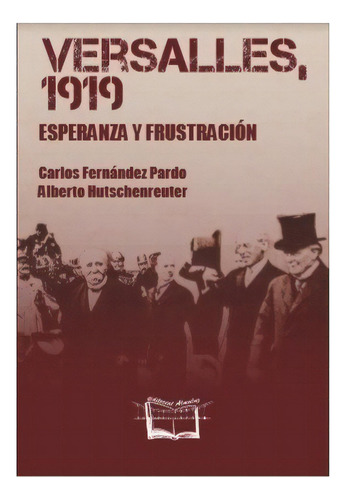 Versalles 1919, De Alberto Hutschenreuter. Editorial Almaluz Editorial S.a., Tapa Blanda, Edición 2020 En Español