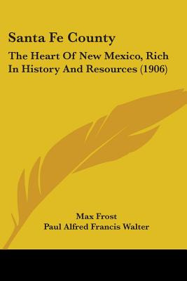Libro Santa Fe County: The Heart Of New Mexico, Rich In H...