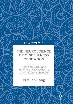 The Neuroscience Of Mindfulness Meditation : How The Body...