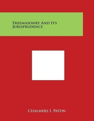 Libro Freemasonry And Its Jurisprudence - Chalmers I Paton