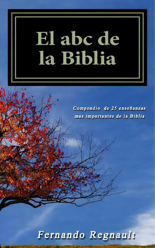 El Abc De La Biblia, De Sr Fernando Regnault. Editorial Createspace Independent Publishing Platform, Tapa Blanda En Español