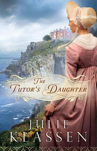 The Tutor's Daughter, De Julie Klassen. Editorial Baker Publishing Group, Tapa Blanda En Inglés