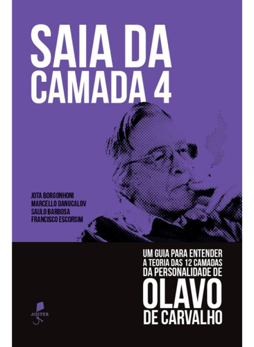 Saia Da Camada 4: Um Guia Para Entender A Teoria Das 12 Camadas Da Personalidade De Olavo De Carvalho, De Vários Autores. Editorial Auster, Capa Mole, Edição 1 Em Português, 2025