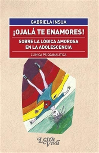 Libro Ojala Te Enamores ! De Gabriela Insua