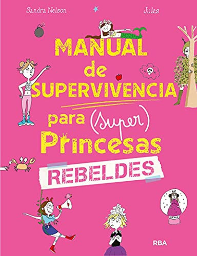 Manual de supervivencia para (super) princesas rebeldes (Peques), de Nelson, Sandra. Editorial RBA Molino, tapa pasta dura en español