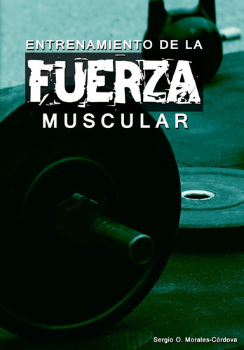 Libro: Entrenamiento Fuerza Muscular: Una Revisión Par