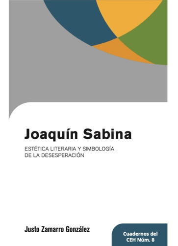 Joaquín Sabina. Estética Literaria Y Simbología De La Desesperación, De Zamarro Gonzalez, Justo. Editorial Uanl (universidad Autonoma De Nuevo Leon), Tapa Blanda En Español, 2021