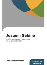 Comprar Joaquín Sabina. Estética Literaria Y Simbología De La Desesperación, De Zamarro Gonzalez, Justo. Editorial Uanl (universidad Autonoma De Nuevo Leon), Tapa Blanda En Español, 2021