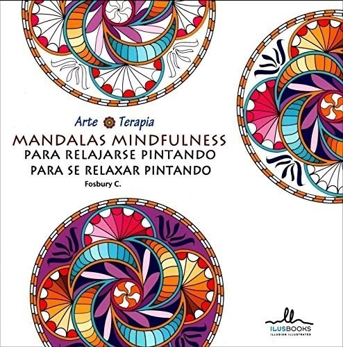 Mandalas Mindfulness Para Relajarse Pintando Arte Terapia, De Vv. Aa.. Editora Ilusbooks, Capa Mole Em Espanhol, 9999