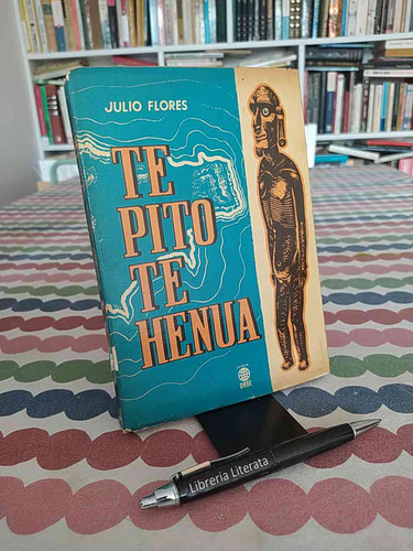 Te Pito Te Henua Julio Flores Orbe Primera Ediccion 1965